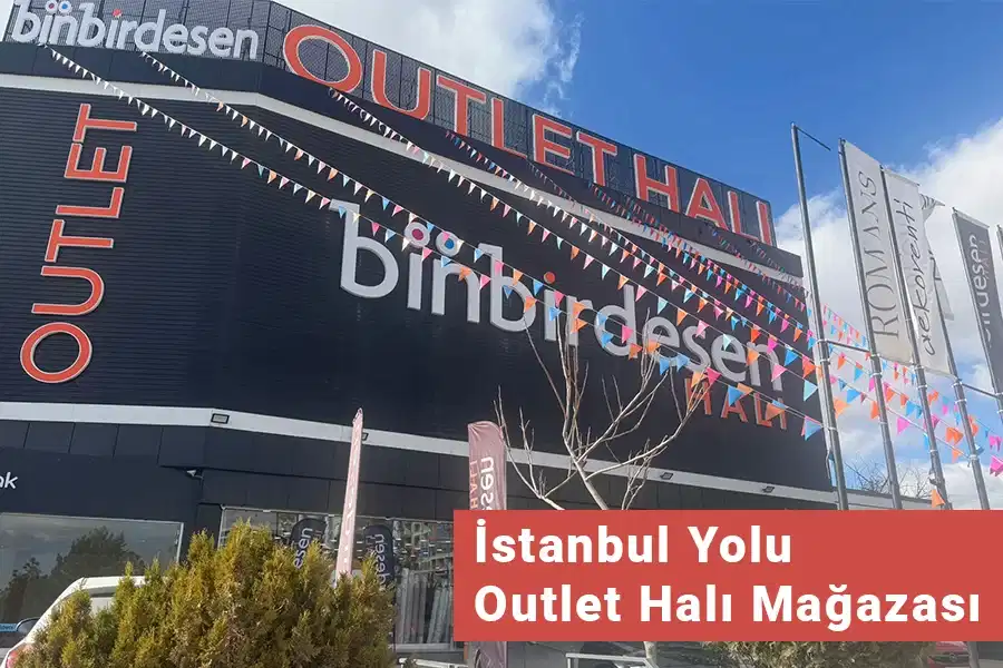 Outlet Halı – Ankara’da 1.Tercih - Binbirdesen Halı Binbirdesen Halı - İstanbul Yolu Outlet Halı Mağazası